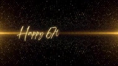 4K Happy Birthday text animation. Animated Happy 67th Birthday with golden text. Black and golden bokeh background. Suitable for Birthday event, party and celebration.