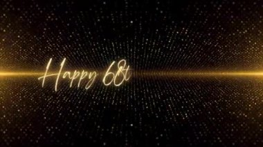 4K Happy Birthday text animation. Animated Happy 68th Birthday with golden text. Black and golden bokeh background. Suitable for Birthday event, party and celebration.