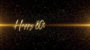 4K Happy Birthday text animation. Animated Happy 80th Birthday with golden text. Black and golden bokeh background. Suitable for Birthday event, party and celebration.