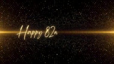 4K Happy Birthday text animation. Animated Happy 82nd Birthday with golden text. Black and golden bokeh background. Suitable for Birthday event, party and celebration.