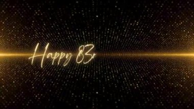 4K Happy Birthday text animation. Animated Happy 83rd Birthday with golden text. Black and golden bokeh background. Suitable for Birthday event, party and celebration.