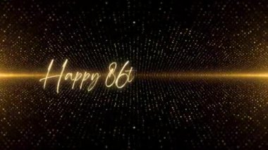 4K Happy Birthday text animation. Animated Happy 86th Birthday with golden text. Black and golden bokeh background. Suitable for Birthday event, party and celebration.