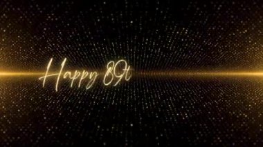 4K Happy Birthday text animation. Animated Happy 89th Birthday with golden text. Black and golden bokeh background. Suitable for Birthday event, party and celebration.