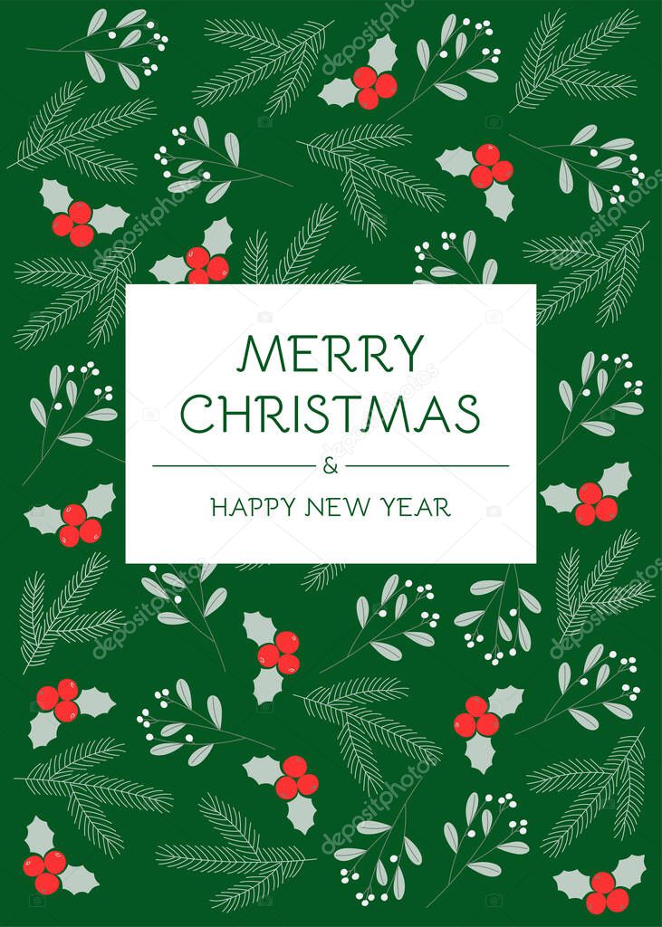 Christmas greeting card with winter plants and berries. Mistletoe, pine branch and holly on green background. Merry Christmas and Happy New Year.