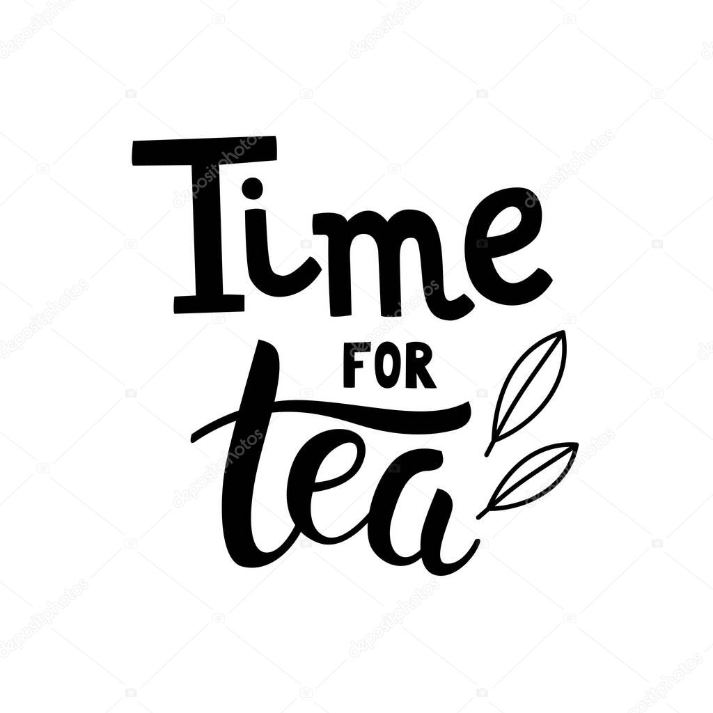 Time for tea hand drawn lettering with line art leaves. Template for poster, card, banner and flyer. Design for tea party, home decor, invitation