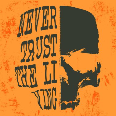 Never trust the living slogan and skull designed for t-shirt stamp, tee print, applique, fashion slogans, badge, label casual clothing, or other printing products. Vector illustration