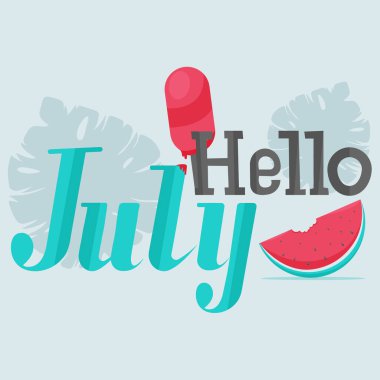 Merhaba July. Karpuz, dondurma ve tropikal yapraklı vektör metni