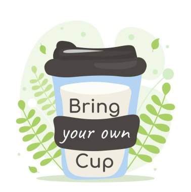 Bring your cup. Caring for nature, eco friendly society. Emission reduction and recycling, zero waste. Motivational poster or banner for cafe or restaurant website. Cartoon flat vector illustration