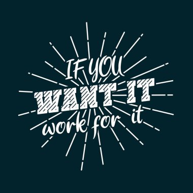 İstiyorsan, bunun için çalış. Motivasyon alıntısı