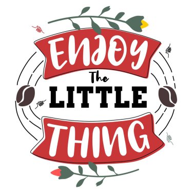 Küçük şeyin tadını çıkar. Elle çizilmiş harflerle vektör illüstrasyonu. Olumlu alıntı. Duvar süslemesi. El yazısı alıntısı. Renkli alıntı yazıları.