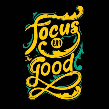 İyiliğe odaklan. Elle çizilmiş harflerle vektör illüstrasyonu. Olumlu alıntı. Duvar süslemesi. El yazısı alıntısı. Renkli alıntı yazıları.