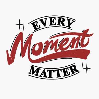 Her an önemlidir. Elle çizilmiş harflerle vektör illüstrasyonu. Olumlu alıntı. Duvar süslemesi. El yazısı alıntısı. Renkli alıntı yazıları.