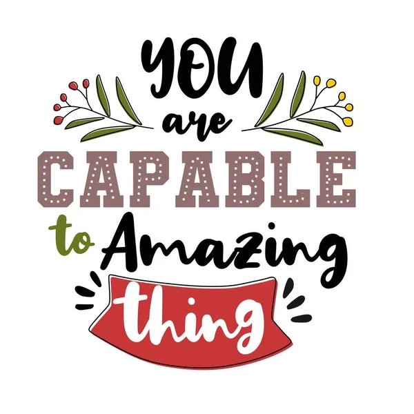 You Capable Amazing Thing Vector Illustration Hand Drawn Lettering Positive — Stock Vector