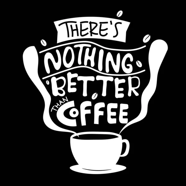 Não Nada Melhor Que Café Citação Tipografia Lettering Para Shirt — Vetor de Stock