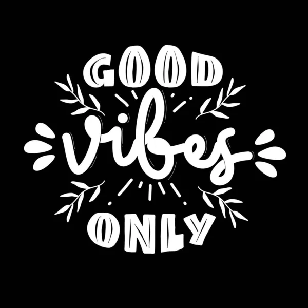 Good Vibes Only Motivational Quotes Hand Drawn Lettering Poster Motivational — Stock Vector