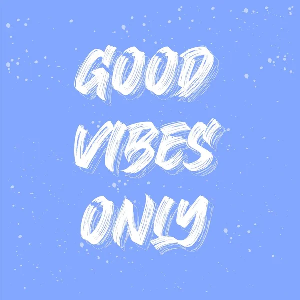 Good Vibes Only Vector Brush Lettering Motivational Quote Hand Drawn — Vetor de Stock