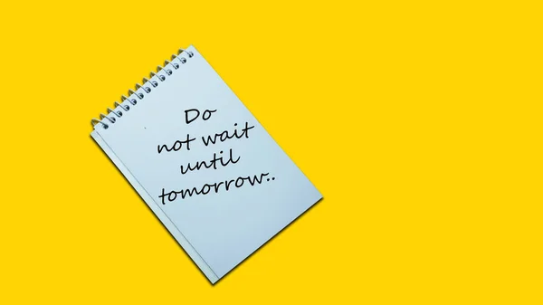 Wait Tomorrow Hand Writing Note Notebook Lifestyle Advice Support Motivational — Foto Stock