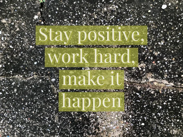 Motywacyjny Cytat Napisany Frazą Stay Positive Work Hard Make Happen — Zdjęcie stockowe