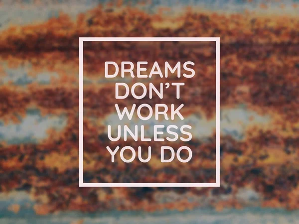 Citação Motivacional Escrita Com Frase Dreams Don Work Unless You — Fotografia de Stock