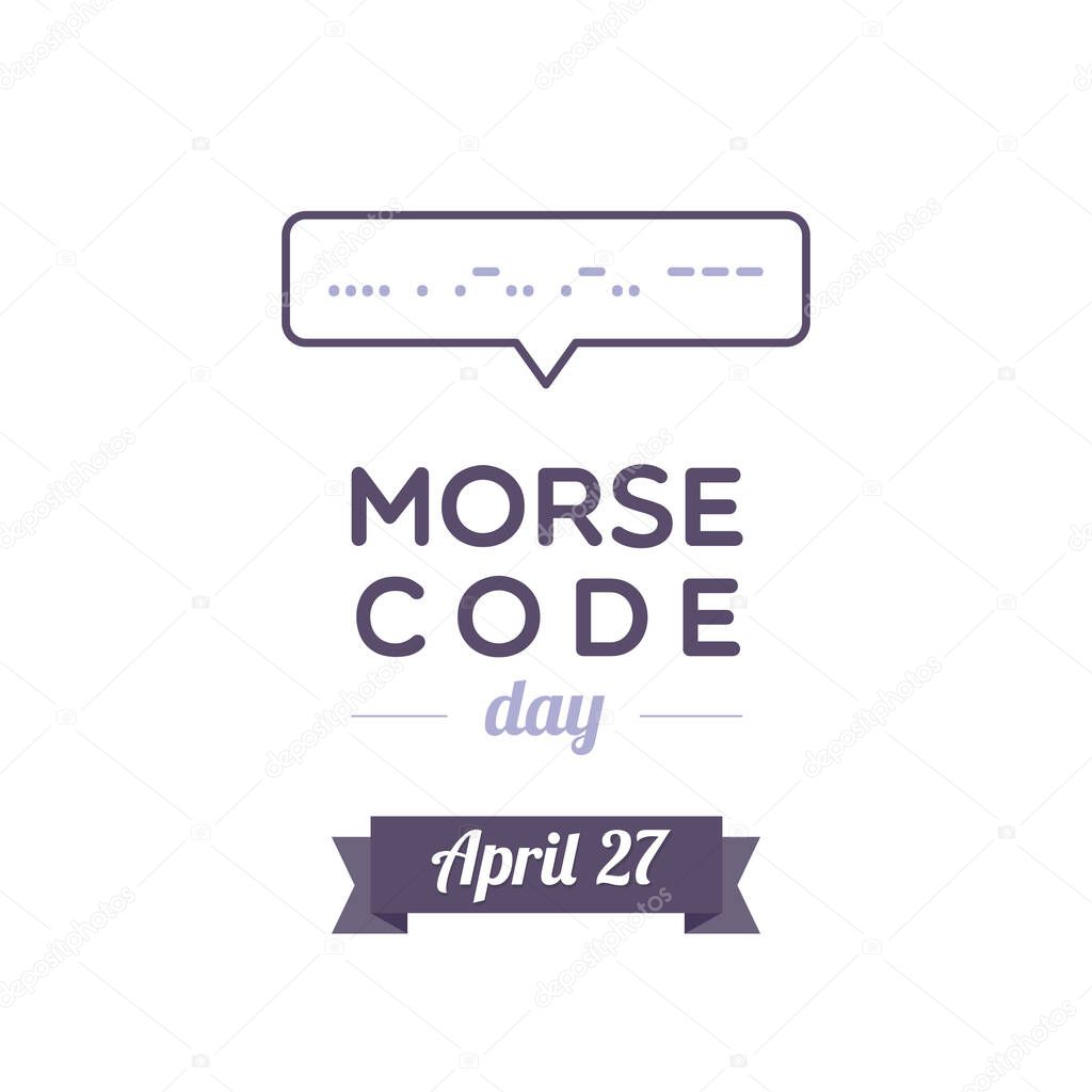 Morse Code Day. April. Speech bubble with a message in morse code: 