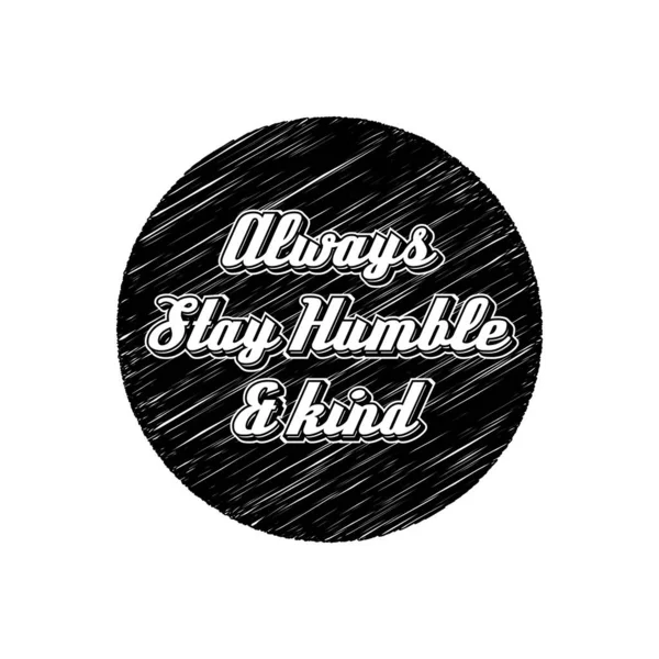 Always Stay Humble Kind Text Design — Vettoriale Stock