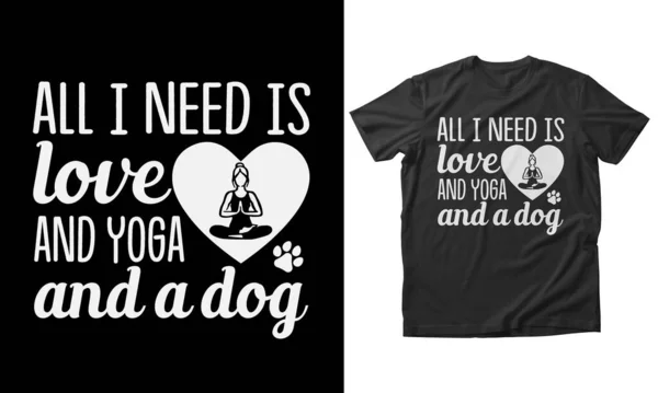 Tek ihtiyacım olan Aşk ve Yoga ve bir Dog T-shirt tasarımı, poster, rozet, amblem, sanat, element, izole edilmiş, tişört, lavel, simge, kart için Typography sevgililer günü konsepti
