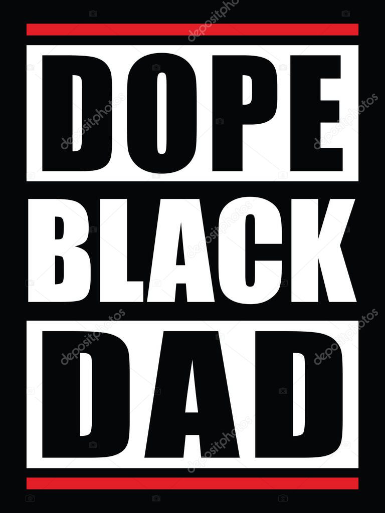 Dope Black Dad. Design element for t-shirt, poster, print.