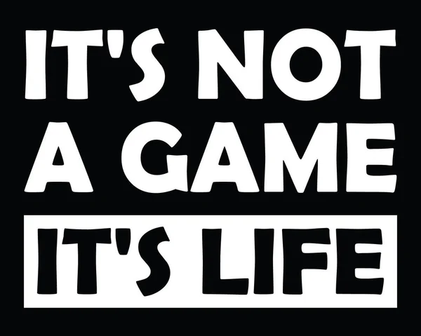Bu bir oyun değil, hayat. Tişört, poster, afiş ve baskı için yaşam alıntısı. Typography T-Shirt Tasarım Vektörü illüstrasyonu