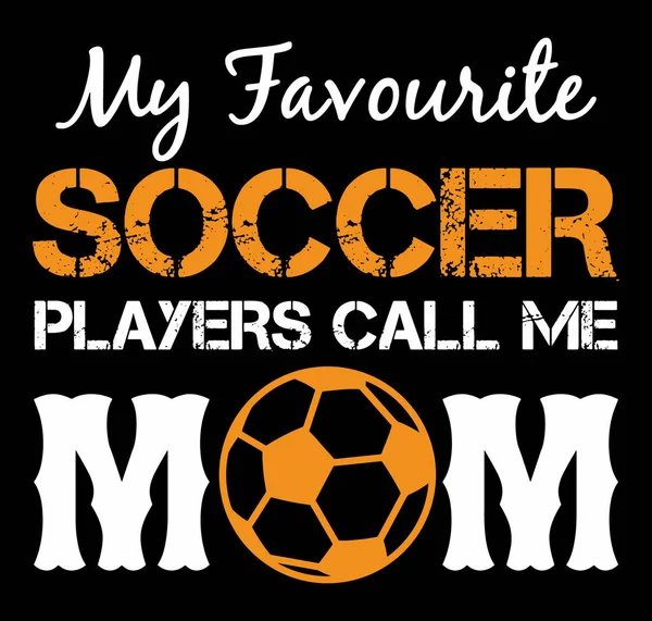 En sevdiğim futbolcular bana anne der. Futbol Tasarımı.