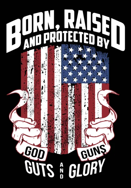Nacido Criado Protegido Por Dios Armas Tripas Gloria Diseño Camiseta — Vector de stock