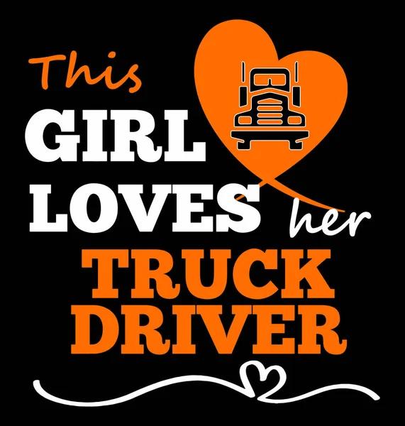 Kız Kamyon Şoförünü Seviyor Kamyon Şoförlerinin Karısı Kız Arkadaşı Için — Stok Vektör