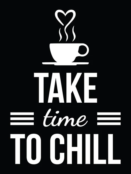 Take Time Chill Coffee Lover Quote Design Shirt Print — 图库矢量图片