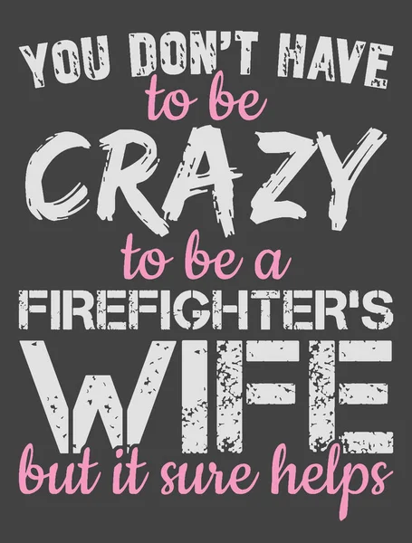 You Don Have Crazy Firefighter Wife Sure Helps Firefighter Wife — Stock vektor
