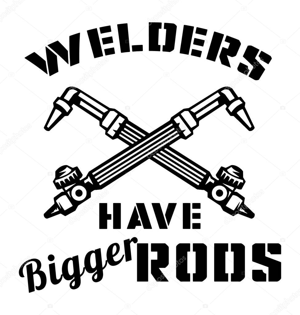 Welders have bigger rods. Welder quote design vector.