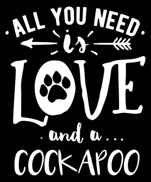 All You Need Love Cockapoo Cockapoo Quote Vector Design Paw — Vetor de Stock