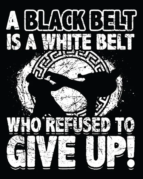 Black Belt White Belt Who Refused Give Karate Shirts Design — 스톡 벡터