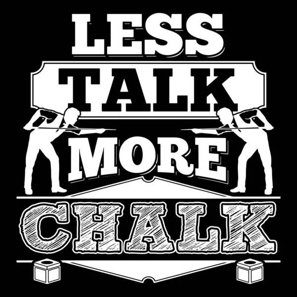 Less Talk More Chalk Funny Billiards Quote Shirt Design —  Vetores de Stock