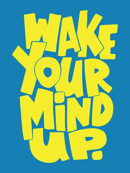 Wake Your Mind Inspirational Motivational Quotes Sayings Design Shirt Print — 스톡 벡터