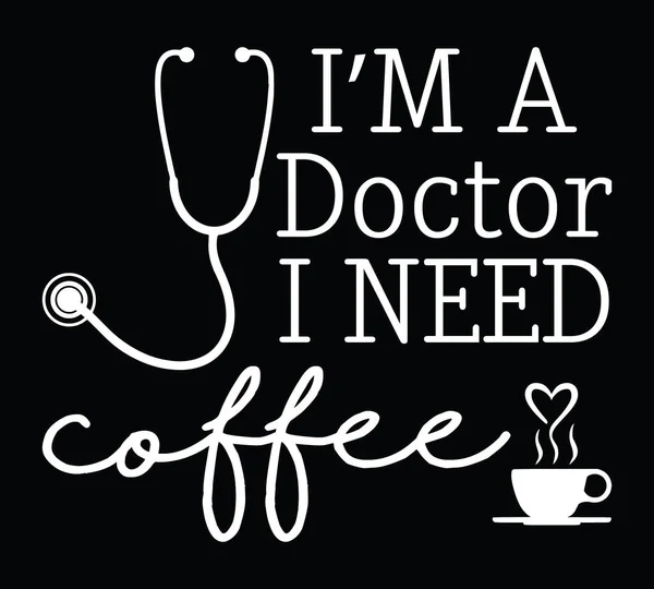 Ben bir doktorum. Kahveye ihtiyacım var. Kahve sever doktor. Stetoskop ve kahve fincanı vektörlü alıntı tasarımı. Tişört, poster, afiş, baskı için tasarım ögesi.