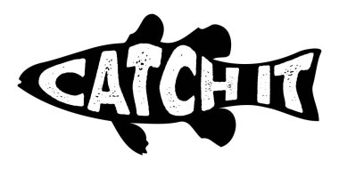 Catch It text within Fish silhouette.  Fishing typography vector design for t-shirt, print.