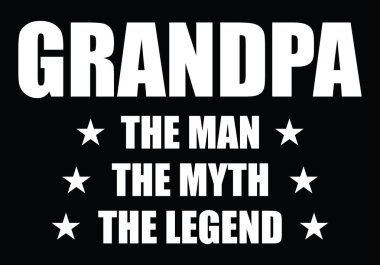 Grandpa The man The Myth The Legend T Shirt Design. Grandpa T Shirt Design, Proud Grandpa T Shirt Design.