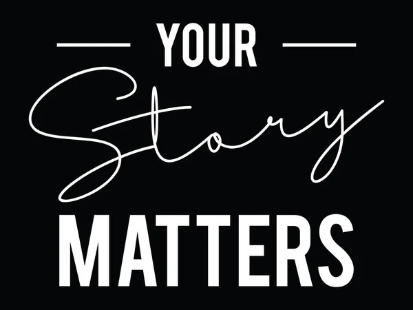Your Story Matters Typography Shirt Design — 스톡 벡터