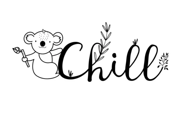 Καλλιγραφική Λέξη Chill Little Koala Bear Plants Line Contour Style — Διανυσματικό Αρχείο