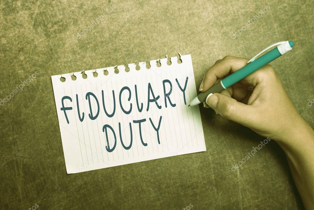 Text caption presenting Fiduciary Duty. Internet Concept A legal obligation to act in the best interest of other Writing Notes And Important Ideas Brainstorming New Designs