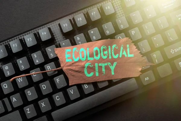 Inspiration showing sign Ecological City. Concept meaning human settlement modeled on the selfsustaining structure Composing New Screen Title Ideas, Typing Play Script Concepts
