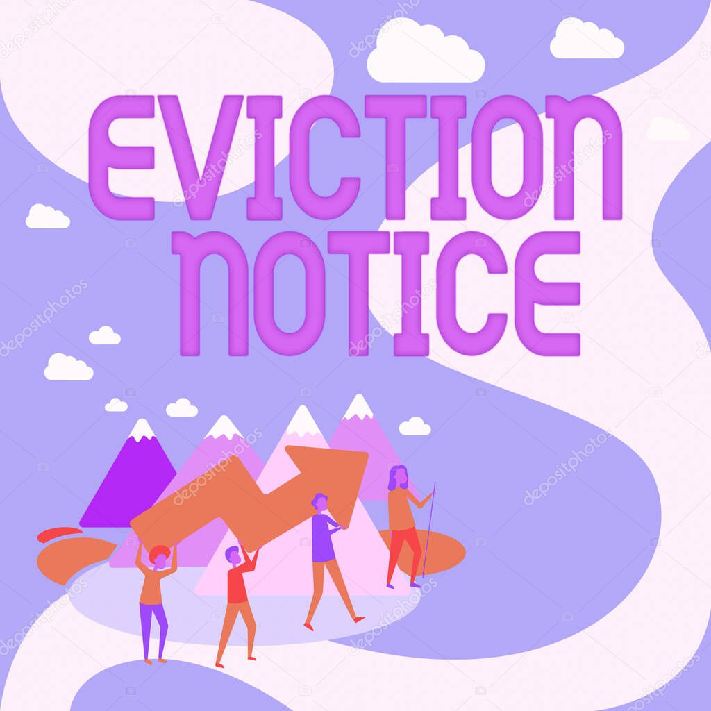 Inspiration showing sign Eviction Notice. Business approach an advance notice that someone must leave a property Four Colleagues Illustration Climbing Mountain Holding Large Arrow.