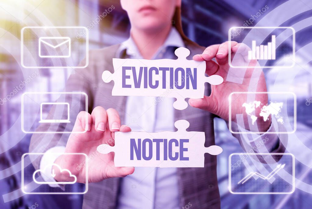 Writing displaying text Eviction Notice. Business overview an advance notice that someone must leave a property Business Woman Holding Jigsaw Puzzle Piece Unlocking New Futuristic Tech.