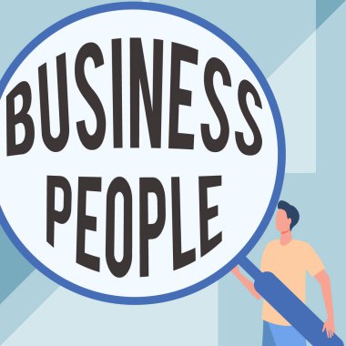Business People 'ı gösteren bir tabela. İş dünyasında çalışan insanlar hakkında bir söz. Özellikle de idari düzeyde bir beyefendinin ayakta duran büyüteç çizimi üzerine..
