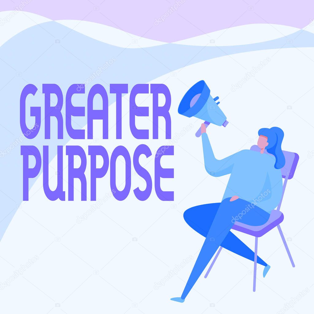 Writing displaying text Greater Purpose. Business overview Extend in average conforming the moral order of the universe Woman Drawing Holding Megaphone Sitting On A Chair Crossed Legs.