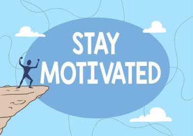 Motivasyonlu Kal tabelasını göster. Bilgiyle bir hedefe her ulaştığında kendini ödüllendir Atletik Adam illüstrasyonu Dağ Bulutlara tırmanma başarısı.